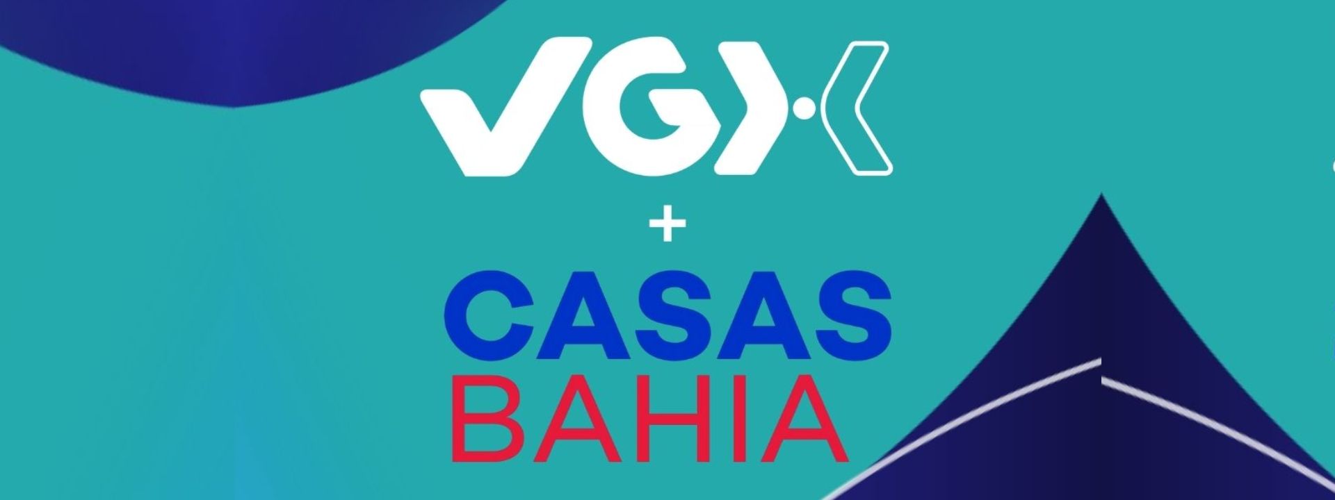 VGX e Casas Bahia VGX e Casas Bahia